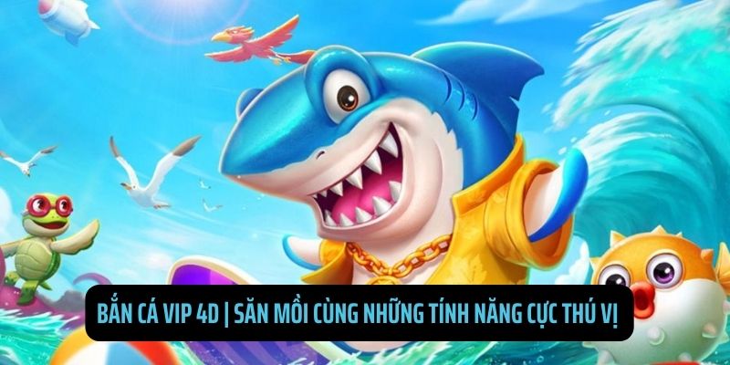 Bắn cá vip 4D ảnh đại diện