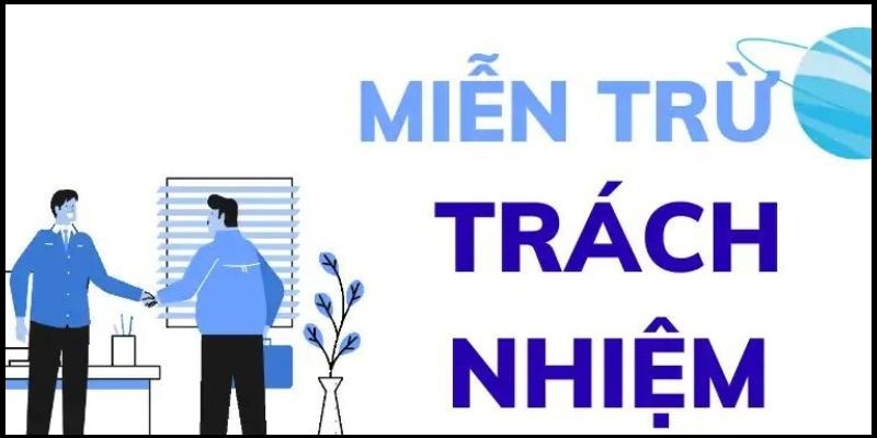 Miễn trừ trách nhiệm những điều chưa ai biết